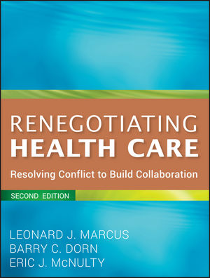 Renegotiating Health Care: Resolving Conflict to Build Collaboration, 2nd Edition (1118021576) cover image