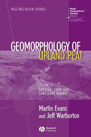 Geomorphology of Upland Peat: Erosion, Form and Landscape Change (1405115076) cover image