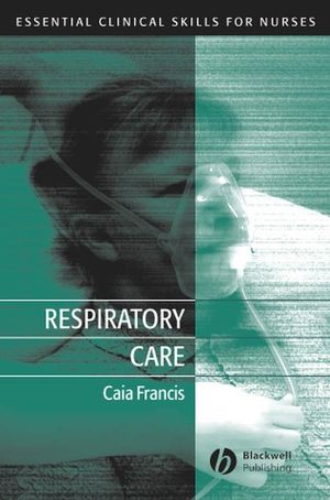 Respiratory Care: Essential Clinical Skills for Nurses (1405117176) cover image