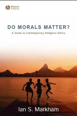 Do Morals Matter?: A Guide to Contemporary Religious Ethics (1405153776) cover image