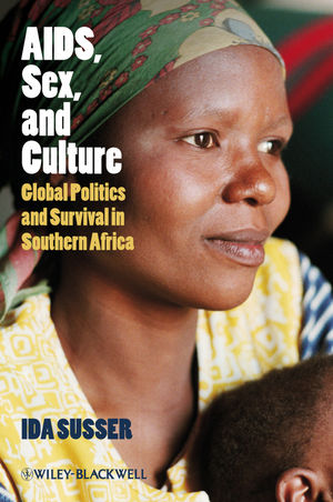 AIDS, Sex, and Culture: Global Politics and Survival in Southern Africa (1405155876) cover image