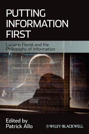 Putting Information First: Luciano Floridi and the Philosophy of Information (1444338676) cover image