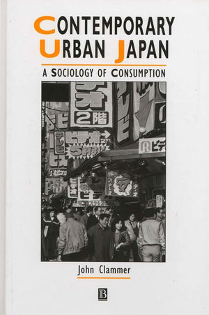 Contemporary Urban Japan: A Sociology of Consumption (1444399276) cover image