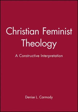 Christian Feminist Theology: A Constructive Interpretation (1557865876) cover image