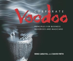 Corporate Voodoo: Business Principles for Mavericks and Magicians (1841121576) cover image