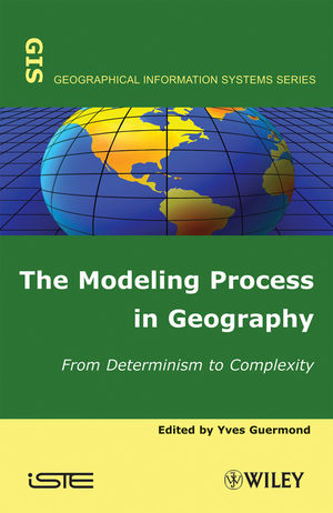 The Modeling Process in Geography: From Determinism to Complexity (1848210876) cover image