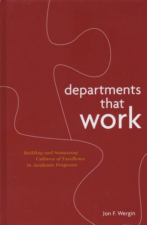 Departments that Work: Building and Sustaining Cultures of Excellence in Academic Programs (1882982576) cover image