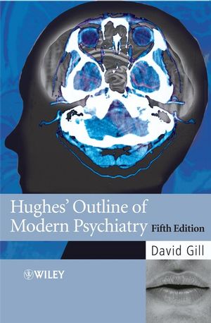 Hughes' Outline of Modern Psychiatry, 5th Edition (0470516577) cover image