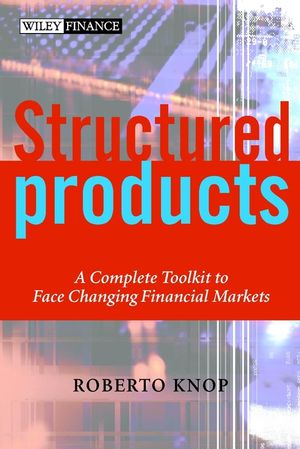 Structured Products: A Complete Toolkit to Face Changing Financial Markets (0471486477) cover image
