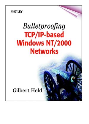 Bulletproofing TCP/IP-Based Windows NT/2000 Networks  (0471495077) cover image