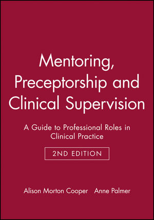 Mentoring, Preceptorship and Clinical Supervision: A Guide to Professional Roles in Clinical Practice, 2nd Edition (0632049677) cover image