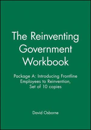 The Reinventing Government Workbook: Package A: Introducing Frontline Employees to Reinvention, Set of 10 copies (0787945277) cover image
