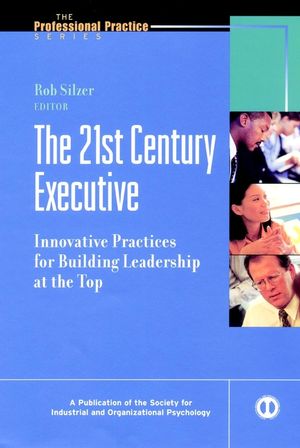 The 21st Century Executive: Innovative Practices for Building Leadership at the Top (0787952877) cover image