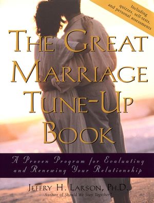 The Great Marriage Tune-Up Book: A Proven Program for Evaluating and Renewing Your Relationship (0787967777) cover image