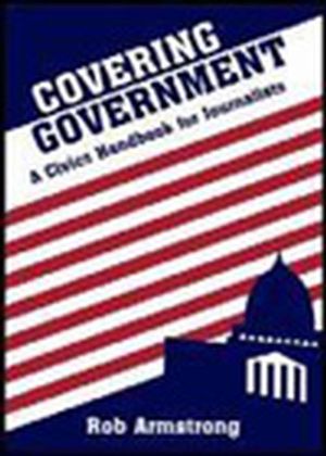 Covering Government: A Civics Handbook for Journalists (0813814677) cover image