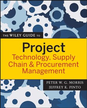 The Wiley Guide to Project Technology, Supply Chain, and Procurement Management (1118000277) cover image