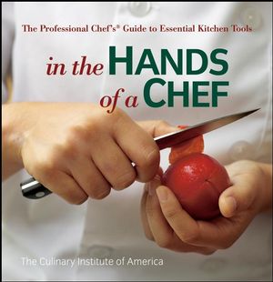 In the Hands of a Chef: The Professional Chef's Guide to Essential Kitchen Tools (1118558677) cover image