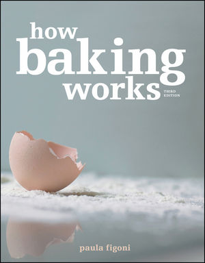 How Baking Works: Exploring the Fundamentals of Baking Science, 3rd Edition (EHEP001877) cover image