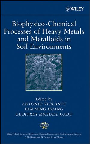 Biophysico-Chemical Processes of Heavy Metals and Metalloids in Soil Environments (0470175478) cover image