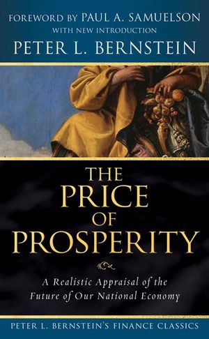 The Price of Prosperity: A Realistic Appraisal of the Future of Our National Economy (Peter L. Bernstein's Finance Classics)  (0470287578) cover image