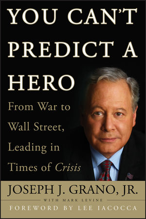 You Can't Predict a Hero: From War to Wall Street, Leading in Times of Crisis (0470411678) cover image