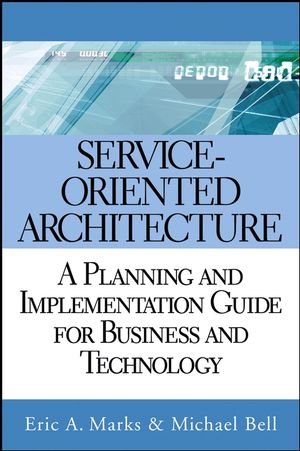 Service-Oriented Architecture: A Planning and Implementation Guide for Business and Technology (0470447478) cover image