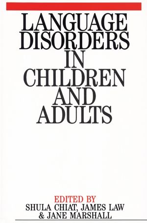 Language Disorders in Children and Adults: Psycholinguistic Approaches to Therapy (0470698578) cover image