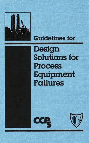 Guidelines for Design Solutions for Process Equipment Failures (0470935278) cover image