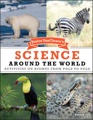 Janice VanCleave's Science Around the World: Activities on Biomes from Pole to Pole (0471205478) cover image