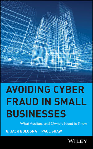 Avoiding Cyber Fraud in Small Businesses: What Auditors and Owners Need to Know (0471372978) cover image