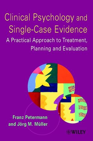 Clinical Psychology and Single-Case Evidence: A Practical Approach to Treatment Planning and Evaluation (0471491578) cover image