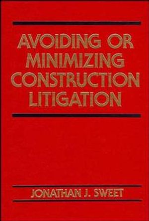 Avoiding or Minimizing Construction Litigation (0471546178) cover image