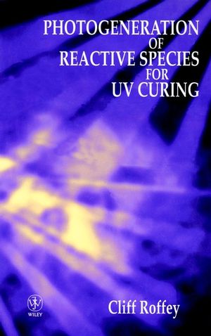 Photogeneration of Reactive Species for UV Curing (0471941778) cover image