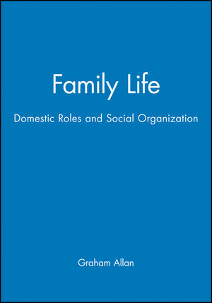 Family Life: Domestic Roles and Social Organization (0631142878) cover image
