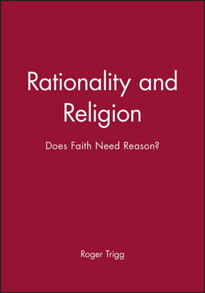 Rationality and Religion: Does Faith Need Reason? (0631197478) cover image