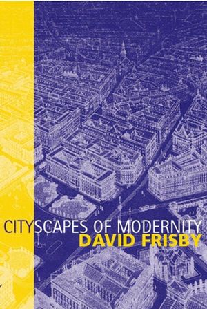 Cityscapes of Modernity: Critical Explorations (0745609678) cover image