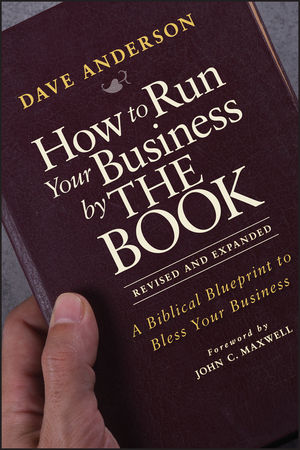 How to Run Your Business by THE BOOK: A Biblical Blueprint to Bless Your Business, Revised and Expanded (1118022378) cover image
