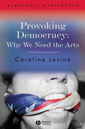 Provoking Democracy: Why We Need the Arts (1405159278) cover image