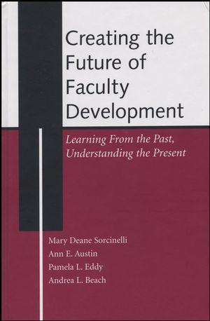 Creating the Future of Faculty Development: Learning From the Past, Understanding the Present (1882982878) cover image