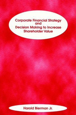 Corporate Financial Strategy and Decision Making to Increase Shareholder Value (1883249678) cover image
