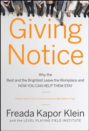 Giving Notice: Why the Best and Brightest are Leaving the Workplace and How You Can Help them Stay (0470193379) cover image