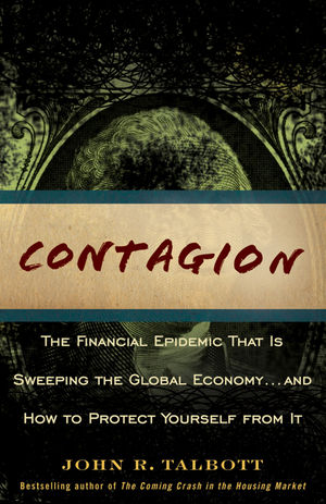 Contagion: The Financial Epidemic That is Sweeping the Global Economy... and How to Protect Yourself from It (0470593679) cover image