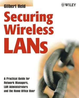Securing Wireless LANs: A Practical Guide for Network Managers, LAN Administrators and the Home Office User (0470851279) cover image