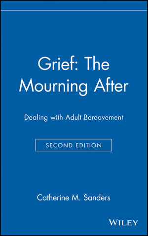 Grief: The Mourning After: Dealing with Adult Bereavement, 2nd Edition (0471127779) cover image