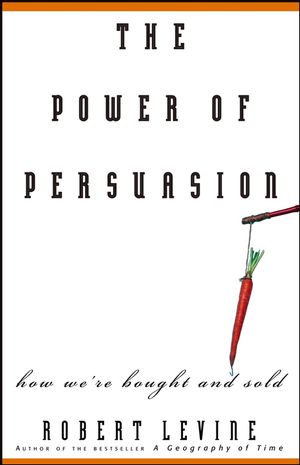 The Power of Persuasion: How We're Bought and Sold (0471763179) cover image