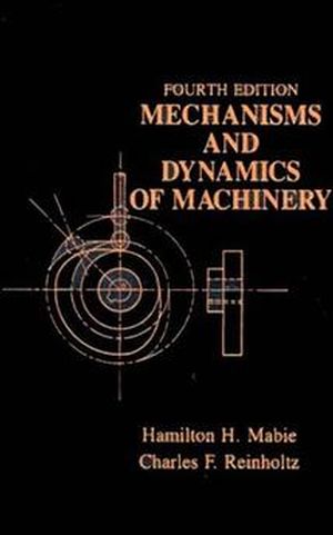 Mechanisms and Dynamics of Machinery, 4th Edition (0471802379) cover image