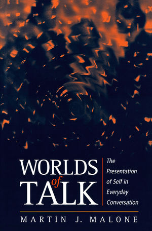 Worlds of Talk: The Presentation of Self in Everyday Conversation (0745618979) cover image