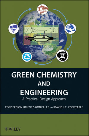 Green Chemistry and Engineering: A Practical Design Approach (1118101979) cover image