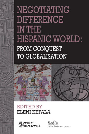 Negotiating Difference in the Hispanic World: From Conquest to Globalisation (1444339079) cover image