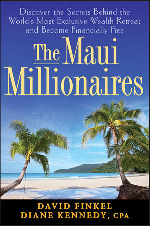 The Maui Millionaires: Discover the Secrets Behind the World's Most Exclusive Wealth Retreat and Become Financially Free (047004537X) cover image